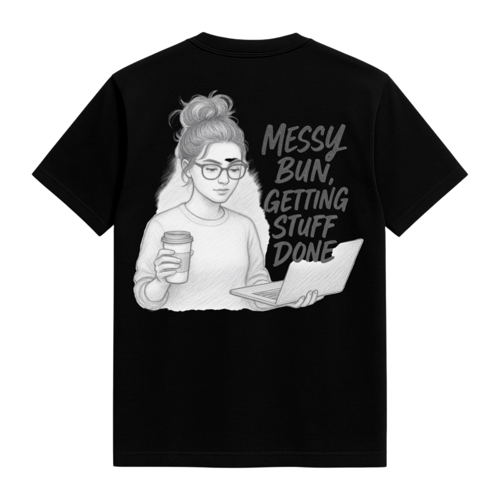Studio 45 T-Shirt: Messy Bun – Getting Stuff Done
