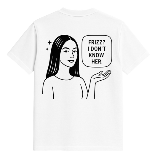 Studio 45 T-Shirt: Frizz? I Don’t Know Her.