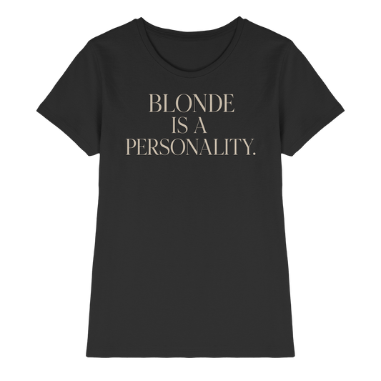 Studio 45: BLONDE IS A PERSONALITY - Ladies Premium Shirt