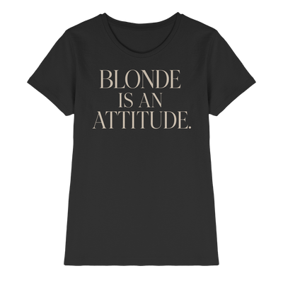 Studio 45: BLONDE IS AN ATTITUDE - Ladies Premium Shirt