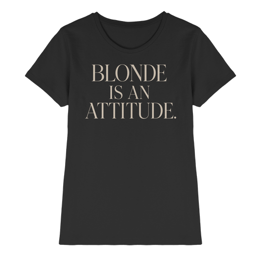 Studio 45: BLONDE IS AN ATTITUDE - Ladies Premium Shirt